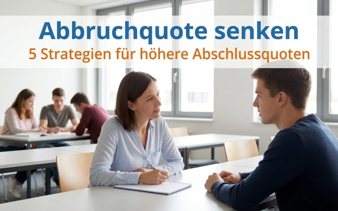 Abbruchquote senken für Bildungsträger: Übersicht der Ursachen, 4 kritischen Phasen und 5 Strategien für höhere Abschlussquoten bei AZAV-Maßnahmen