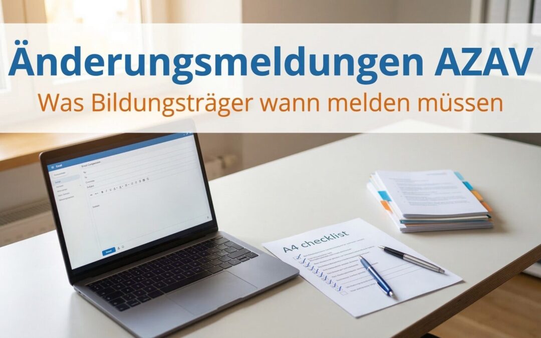 Änderungsmeldungen AZAV: Bildungsträger reicht Änderungsmeldung bei der Fachkundigen Stelle ein