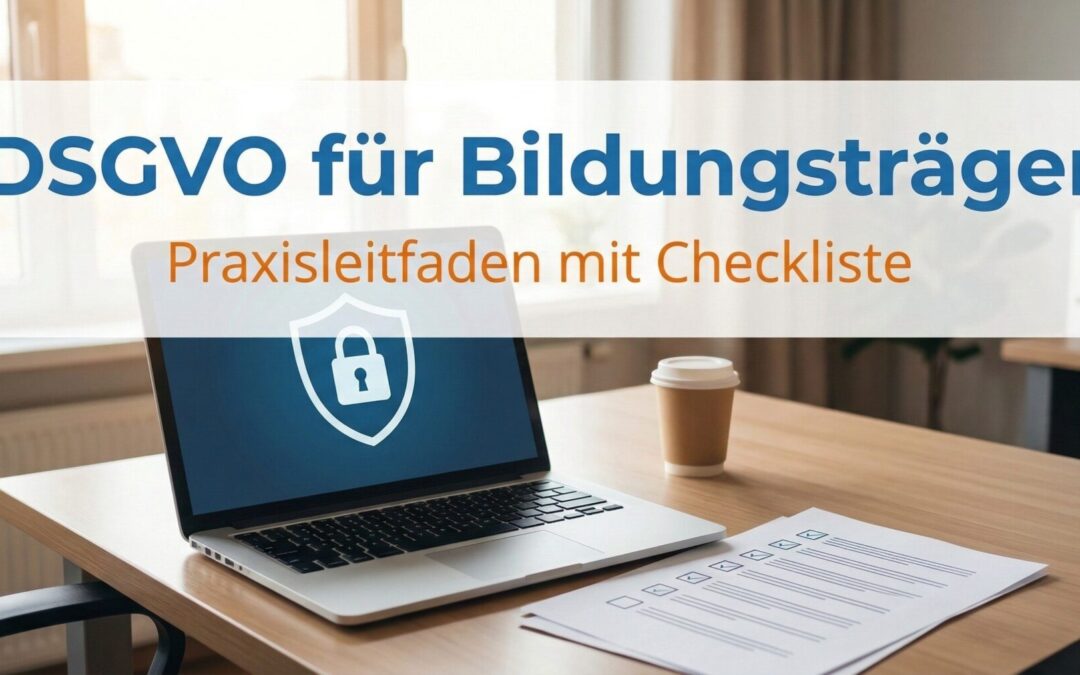 DSGVO für Bildungsträger – Praxisleitfaden mit Checkliste für Datenschutz und AZAV-Compliance | azav-wissen.de