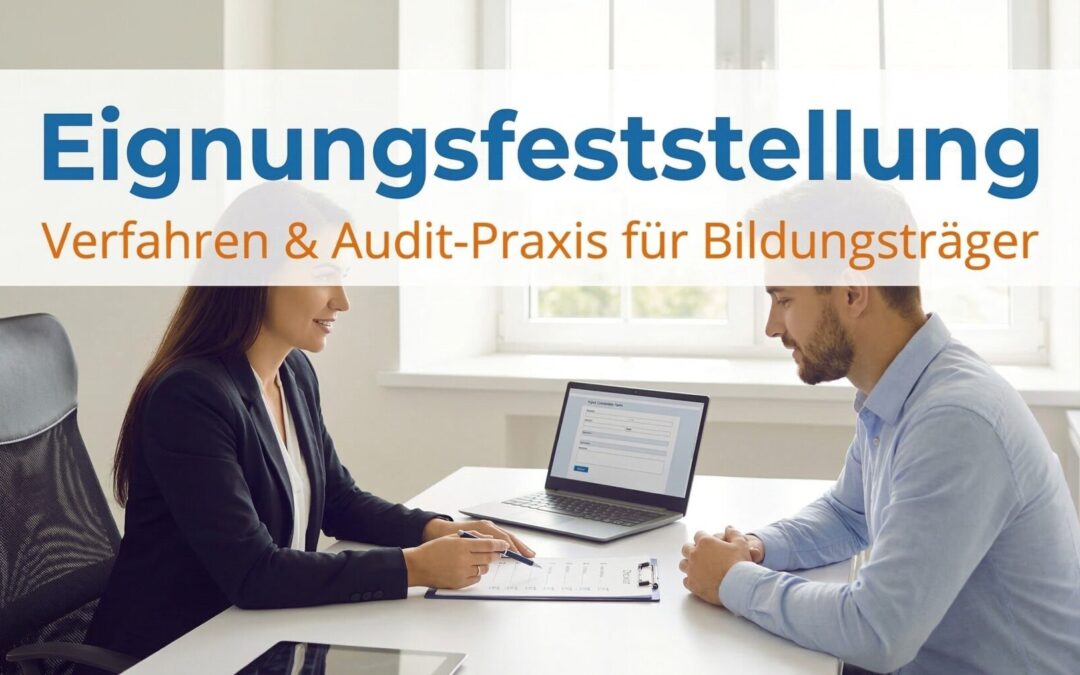 Eignungsfeststellung für Bildungsträger: Drei Prüfdimensionen (fachlich, persönlich, organisatorisch), Methoden und Dokumentationsanforderungen für AZAV-Audits