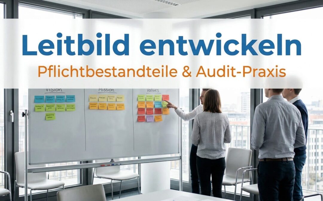 Leitbild für Bildungsträger: Die vier Pflichtbestandteile (Unternehmensprofil, Kunden, Arbeitsmarkt, Kommunikation), drei Ebenen (Vision, Mission, Werte) und Audit-Anforderungen für AZAV-Träger