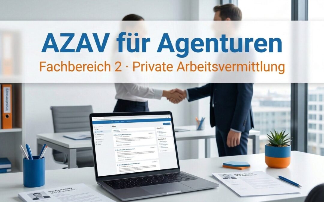 AZAV-Zertifizierung für Agenturen im Fachbereich 2: Private Arbeitsvermittlung mit AVGS-MPAV, Trägerzulassung und Vergütungsmodell | azav-wissen.de